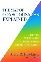 David R Hawkins, David R. Hawkins - The Map of Consciousness Explained