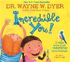 Dr Wayne W. Dyer, Wayne Dyer, Wayne W. Dyer, Wayne W./ Tracy Dyer, Kristina Tracy - Incredible You!