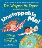 Dr Wayne W. Dyer, Wayne Dyer, Wayne W. Dyer, Wayne W./ Tracy Dyer, Kristina Tracy - Unstoppable Me!