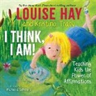 Louise Hay, Louise L. Hay, Louise/ Tracy Hay, Kristina Tracy - I Think, I Am!