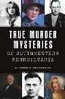 A Parker Burroughs, A. Parker Burroughs - True Murder Mysteries of Southwestern Pennsylvania