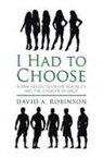 David A. Robinson - I Had to Choose