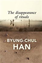 B Han, Byung-Chul Han, Daniel Steuer - The Disappearance of Rituals