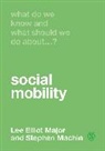 Stephen Machin, Machin Stephen, Lee Elliot Major, Lee Elliot Elliot Major, Lee Elliot Elliot Machin Major, Lee Elliot Machin Major - What Do We Know and What Should We Do About Social Mobility?