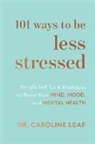 Caroline Leaf, Dr. Caroline Leaf - 101 Ways to Be Less Stressed