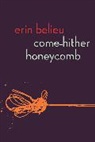 Erin Belieu, Belieu Erin - Come-Hither Honeycomb