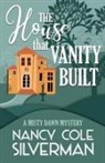 Nancy Cole Silverman - The House That Vanity Built