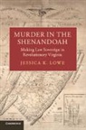 Jessica K. Lowe, Jessica K. (University of Virginia) Lowe, Lowe Jessica K. - Murder in the Shenandoah