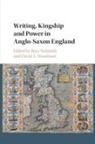 Rory Naismith, Rory (King's College London) Naismith, Naismith Rory, David A. Woodman, David A. (University of Cambridge) Woodman, Woodman David A. - Writing, Kingship and Power in Anglo-Saxon England
