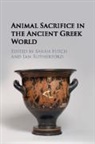Sarah Hitch, Sarah Hitch, Sarah (Corpus Christi College Hitch, Hitch Sarah, Ian Rutherford, Ian (University of Reading) Rutherford... - Animal Sacrifice in the Ancient Greek World