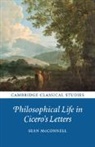 Sean McConnell - Philosophical Life in Cicero's Letters