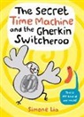 Simone Lia, Lia Simone, Simone Lia, Lia Simone - The Secret Time Machine and the Gherkin Switcheroo