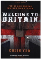 Colin Yeo - Welcome to Britain: Fixing Our Broken Immigration System