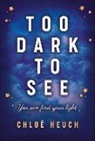 Chloe Heuch - Too Dark to See