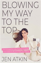 Jen Atkin, ATKIN JEN - Blowing My Way to the Top