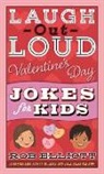 Rob Elliott, Elliott Rob, Anna Chernyshova - Laugh-Out-Loud Valentine's Day Jokes for Kids