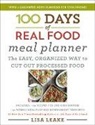 Lisa Leake, Leake Lisa - 100 Days of Real Food Meal Planner