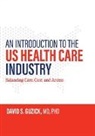 David S Guzick, David S. Guzick - Introduction to the Us Health Care Industry