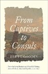 Brett Goodin - From Captives to Consuls