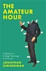 Jonathan Zimmerman, Jonathan (Professor of History of Educa Zimmerman, Jonathan (Professor of History of Education Zimmerman, Jonathan (University of Pennsylvania) Zimmerman - Amateur Hour