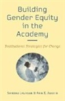 Ann E Austin, Ann E. Austin, Ann E. (Associate Dean for Research Austin, Austin Ann E., Sandra Laursen, Sandra (Co-Director Laursen... - Building Gender Equity in the Academy