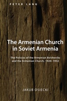 Jakub Osiecki - The Armenian Church in Soviet Armenia