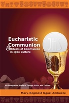 Mary-Reginald Anibueze, Mary-Reginald Ngozi Anibueze - Eucharistic Communion and Rituals of Communion in Igbo Culture