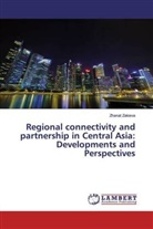 Zhanat Zakieva - Regional connectivity and partnership in Central Asia: Developments and Perspectives
