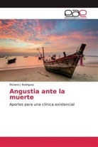 Richard J Rodríguez, Richard J. Rodríguez, Richard J. Rodríguez - Angustia ante la muerte