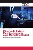 Pedro Arcos Méndez - Minería de Datos y Machine Learning para Marketing Digital