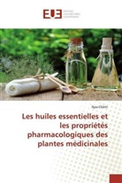 Ilyas Chikhi - Les huiles essentielles et les propriétés pharmacologiques des plantes médicinales