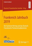 Deutsch-Französiches Institut, Deutsch-Französiche Institut, Deutsch-Französiches Institut, Deutsch-Französisches Institut - Frankreich Jahrbuch: Frankreich Jahrbuch 2019