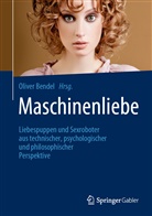 Olive Bendel, Oliver Bendel - Maschinenliebe