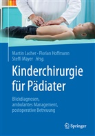 Floria Hoffmann, Florian Hoffmann, Martin Lacher, Steffi Mayer - Kinderchirurgie für Pädiater