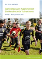 Ren Märtin, René Märtin, Julia Tegeler - Wertebildung im Jugendfußball - Ein Handbuch für Trainer