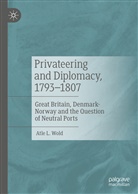 Atle L Wold, Atle L. Wold - Privateering and Diplomacy, 1793-1807