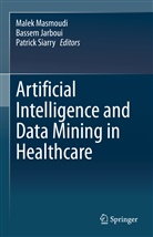 Basse Jarboui, Bassem Jarboui, Malek Masmoudi, Patrick Siarry - Artificial Intelligence and Data Mining in Healthcare