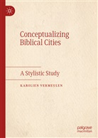 Karolien Vermeulen - Conceptualizing Biblical Cities
