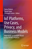 Christoph Grimm, Yajua Guan, Yajuan Guan, Carna Zivkovic - IoT Platforms, Use Cases, Privacy, and Business Models