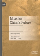 Weiying Zhang - Ideas for China's Future