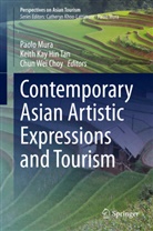 Chun Wei Choy, Keit Kay Hin Tan, Keith Kay Hin Tan, Paolo Mura, Keith Kay Hin Tan, Chun Wei Choy - Contemporary Asian Artistic Expressions and Tourism