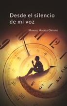 Manuel Huesca Ortuño - Desde el silencio de mi voz