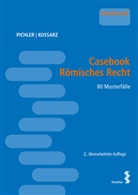 Elisabeth Kossarz, Alexander Pichler - Casebook Römisches Recht