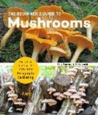 Britt Bunyard, Tavis Lynch - The Beginner's Guide to Mushrooms
