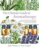 Amy Galper, Jade Shutes, Jade Galper Shutes, Shutes Jade - Ultimate Guide to Aromatherapy