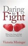 Victoria Mininger - Daring to Fight