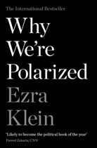Ezra Klein - Why We're Polarized