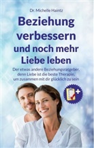Dr Michelle Haintz, Dr. Michelle Haintz, Michelle Haintz - Beziehung verbessern und noch mehr Liebe leben