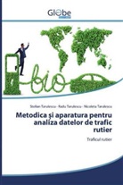 Radu ¿Ârulescu, Radu ârulescu, Nicoleta Tarulescu, Stelian Tarulescu - Metodica i aparatura pentru analiza datelor de trafic rutier