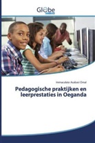 Immaculate Asobasi Omal - Pedagogische praktijken en leerprestaties in Oeganda